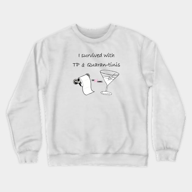 2FF - TP & Quaran-tinis Crewneck Sweatshirt by Two Fab Femmes